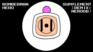 Bomberman Hero – Supplement | Remix